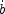 dot{b}