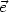 vector{e}