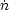 dot{n}